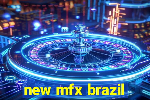 new mfx brazil